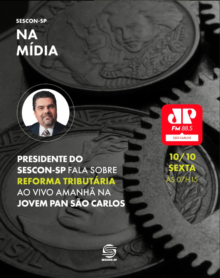 Presidente do Sescon-Sp Fala Sobre Reforma Tributária ao Vivo Amanhã na <b>Jovem Pan São Carlos</b>