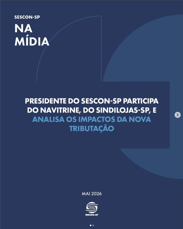 Presidente do Sescon-SP Participa do <b>Navitrine</b>, do Sindilojas-SP, e Analisa os Impactos da Nova tributação